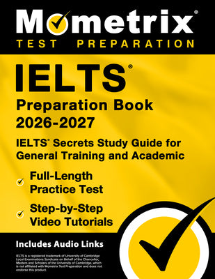 Cover Image for Ielts Preparation Book 2025-2026 - Ielts Secrets Study Guide for General Training and Academic, Full-Length Practice Test, Step-By-Step Video Tutorial -- Matthew Bowling, Paperback