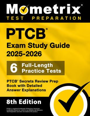 Cover Image for Ptcb Exam Study Guide 2025-2026 - 6 Full-Length Practice Tests, Ptcb Secrets Review Prep Book with Detailed Answer Explanations: [8th Edition] -- Matthew Bowling, Paperback