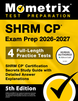 Cover Image for Shrm Cp Exam Prep 2026-2027 - 4 Full-Length Practice Tests, Shrm Cp Certification Secrets Study Guide with Detailed Answer Explanations: [5th Edition] -- Matthew Bowling, Paperback
