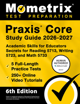 Cover Image for PRAXIS Core Study Guide 2026-2027 - 5 Full-Length Practice Tests, 250+ Online Video Tutorials, Academic Skills for Educators Secrets for Reading 5713, -- Matthew Bowling, Paperback