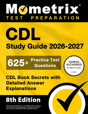 Cover Image for CDL Study Guide 2026-2027 - 625+ Practice Test Questions, CDL Book Secrets with Detailed Answer Explanations: [8th Edition] -- Matthew Bowling, Paperback