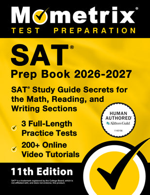 Cover Image for SAT Prep Book 2026-2027 - 3 Full-Length Practice Tests, 200+ Online Video Tutorials, SAT Study Guide Secrets for the Math, Reading, and Writing Sectio -- Matthew Bowling, Paperback
