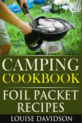 Cover Image for Camping Cookbook: Foil Packet Recipes -- Louise Davidson, Paperback