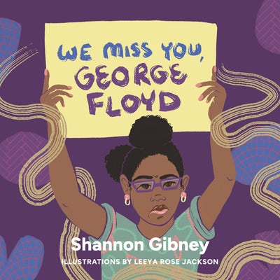 Cover Image for We Miss You, George Floyd -- Shannon Gibney, Hardcover