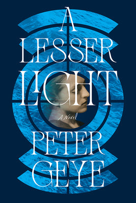 Cover Image for A Lesser Light -- Peter Geye, Hardcover