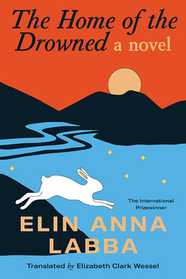 Cover Image for The Home of the Drowned -- Elin Anna Labba, Hardcover
