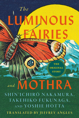 Cover Image for The Luminous Fairies and Mothra -- Takehiko Fukunaga, Paperback