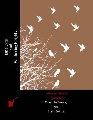 Cover Image for Jane Eyre and Wuthering Heights -- Emily Bronte, Paperback