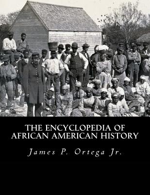 Cover Image for The Encyclopedia of African American History -- James P. Ortega Jr, Paperback