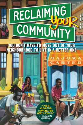 Cover Image for Reclaiming Your Community: You Don't Have to Move Out of Your Neighborhood to Live in a Better One -- Majora Carter, Paperback