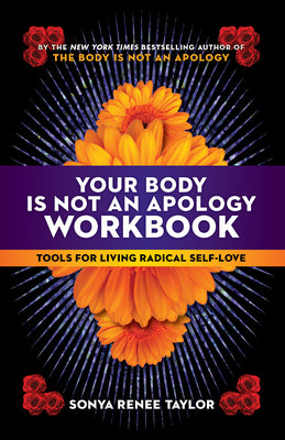 Cover Image for Your Body Is Not an Apology Workbook: Tools for Living Radical Self-Love -- Sonya Renee Taylor, Paperback