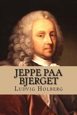 Cover Image for Jeppe paa Bjerget: Eller: Den forvandlede bonde -- Ludvig Holberg, Paperback