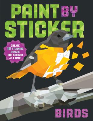 Cover Image for Paint by Sticker (Official): Birds: Create 12 Stunning Images One Sticker at a Time! -- Workman Publishing, Paperback