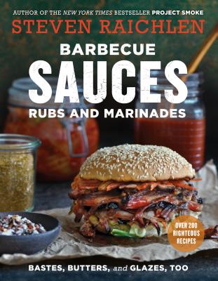 Cover Image for Barbecue Sauces, Rubs, and Marinades--Bastes, Butters & Glazes, Too -- Steven Raichlen, Paperback