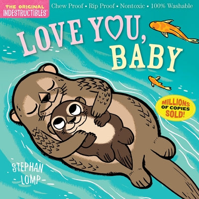 Cover Image for Indestructibles: Love You, Baby: Chew Proof - Rip Proof - Nontoxic - 100% Washable (Book for Babies, Newborn Books, Safe to Chew) -- Stephan Lomp, Paperback