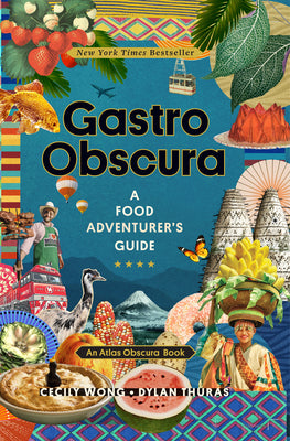 Cover Image for Gastro Obscura: A Food Adventurer's Guide -- Cecily Wong, Hardcover