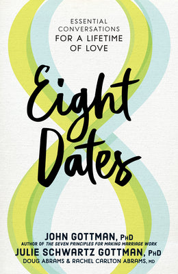Cover Image for Eight Dates: Essential Conversations for a Lifetime of Love -- John Gottman, Hardcover