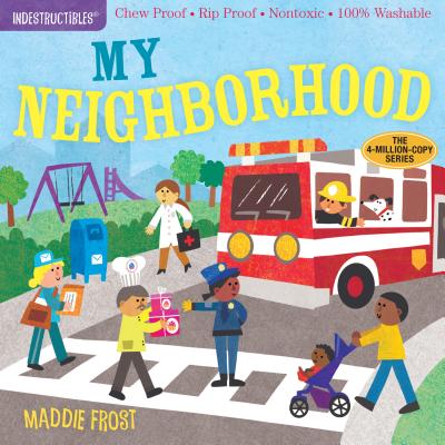 Cover Image for Indestructibles: My Neighborhood: Chew Proof - Rip Proof - Nontoxic - 100% Washable (Book for Babies, Newborn Books, Safe to Chew) -- Maddie Frost, Paperback