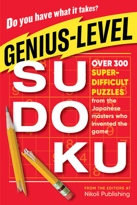 Cover Image for Genius-Level Sudoku: Over 300 Super-Difficult Puzzles from the Japanese Masters Who Invented the Game -- Nikoli Publishing, Paperback