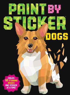 Cover Image for Paint by Sticker (Official): Dogs: Create 12 Stunning Images One Sticker at a Time! -- Workman Publishing, Paperback