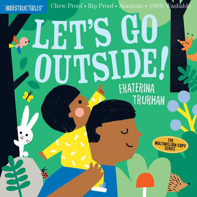 Indestructibles: Let's Go Outside!: Chew Proof - Rip Proof - Nontoxic - 100% Washable (Book for Babies, Newborn Books, Safe to Chew) -- Ekaterina Trukhan, Paperback