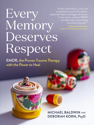 Cover Image for Every Memory Deserves Respect: Emdr, the Proven Trauma Therapy with the Power to Heal -- Michael Baldwin, Paperback