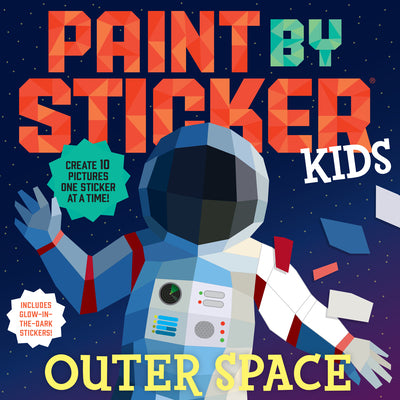 Cover Image for Paint by Sticker Kids (Official): Outer Space: Create 10 Pictures One Sticker at a Time! Includes Glow-In-The-Dark Stickers -- Workman Publishing, Paperback