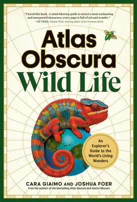 Cover Image for Atlas Obscura: Wild Life: An Explorer's Guide to the World's Living Wonders -- Cara Giaimo, Hardcover