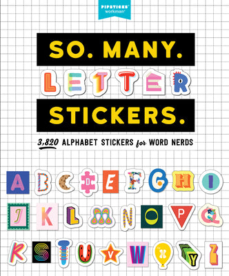 Cover Image for So. Many. Letter Stickers.: 3,820 Alphabet Stickers for Word Nerds -- Pipsticks(r)+Workman(r), Paperback