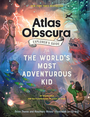 Cover Image for The Atlas Obscura Explorer's Guide for the World's Most Adventurous Kid -- Dylan Thuras, Paperback