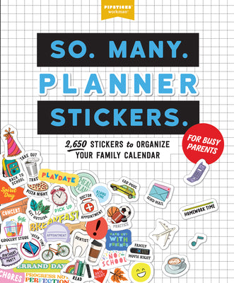 Cover Image for So. Many. Planner Stickers. for Busy Parents: 2,650 Stickers to Organize Your Family Calendar -- Pipsticks(r)+Workman(r), Paperback