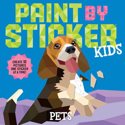Cover Image for Paint by Sticker Kids: Pets: Create 10 Pictures One Sticker at a Time! -- Workman Publishing, Paperback