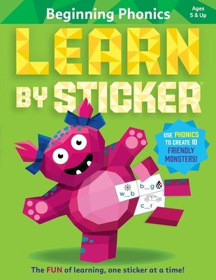 Cover Image for Learn by Sticker: Beginning Phonics: Use Phonics to Create 10 Friendly Monsters! -- Workman Publishing, Paperback