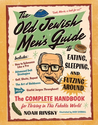 Cover Image for The Old Jewish Men's Guide to Eating, Sleeping, and Futzing Around -- Noah Rinsky, Paperback
