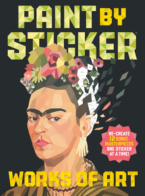 Cover Image for Paint by Sticker (Official): Works of Art: Re-Create 12 Iconic Masterpieces One Sticker at a Time! -- Workman Publishing, Paperback