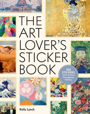 Cover Image for The Art Lover's Sticker Book: 350 Stickers from Artists Throughout History -- Kelly Lynch, Hardcover