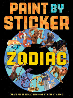 Cover Image for Paint by Sticker (Official): Zodiac: Create All 12 Zodiac Signs One Sticker at a Time -- Workman Publishing, Paperback