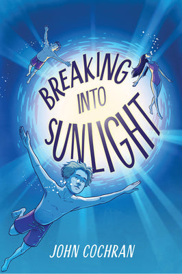 Cover Image for Breaking Into Sunlight -- John Cochran, Hardcover
