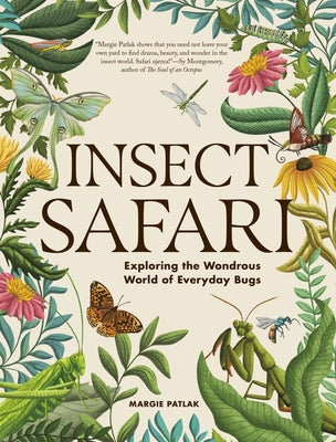Cover Image for Insect Safari: Exploring the Wondrous World of Everyday Bugs -- Margie Patlak, Paperback