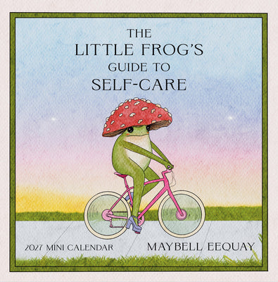Cover Image for Little Frog's Guide to Self-Care Mini Wall Calendar 2027 -- Maybell Eequay, Mini
