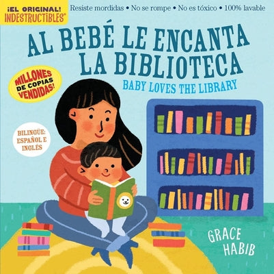 Cover Image for Indestructibles (the Original): Al Bebé Le Encanta La Biblioteca/Baby Loves the Library -- Workman Publishing, Paperback