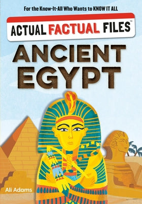 Cover Image for Actual Factual Files: Ancient Egypt -- Ali Adams, Hardcover