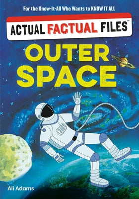 Cover Image for Actual Factual Files: Outer Space -- Ali Adams, Hardcover