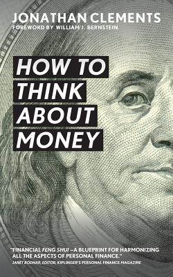 Cover Image for How to Think About Money -- Jonathan Clements, Paperback