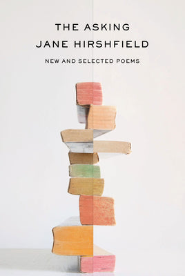 Cover Image for The Asking: New and Selected Poems -- Jane Hirshfield, Paperback