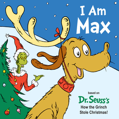 Cover Image for I Am Max: Based on Dr. Seuss's How the Grinch Stole Christmas! -- Astrid Holm, Board Books