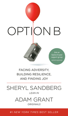 Cover Image for Option B: Facing Adversity, Building Resilience, and Finding Joy -- Sheryl Sandberg, Hardcover