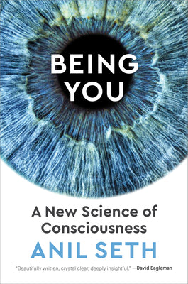 Cover Image for Being You: A New Science of Consciousness -- Anil Seth, Hardcover