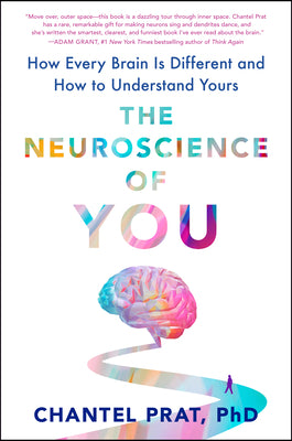 Cover Image for The Neuroscience of You: How Every Brain Is Different and How to Understand Yours -- Chantel Prat, Hardcover