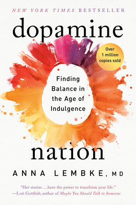 Cover Image for Dopamine Nation: Finding Balance in the Age of Indulgence -- Anna Lembke, Paperback